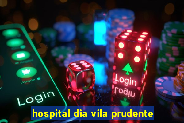 hospital dia vila prudente